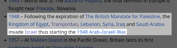 Screenshot of Wikipedia page on notable May-15th events along history. Highlighted entry: "1948 – Following the expiration of The British Mandate for Palestine, the Kingdom of Egypt, Transjordan, Lebanon, Syria, Iraq and Saudi Arabia invade Israel thus starting the 1948 Arab–Israeli War." (Further highlight on last part of the sentence starting with the word "invade".)