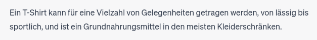ChatGPT-Screenshot: "Ein T-Shirt kann für eine Vielzahl von Gelegenheiten getragen werden, von lässig bis sportlich, und ist ein Grundnahrungsmittel in den meisten Kleiderschränken."