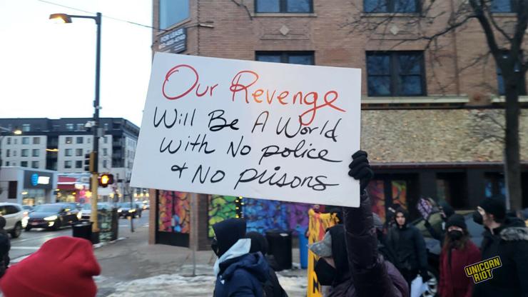 Our Revenge Will Be A World With No Police and No Prisons.

Sign held up at march.